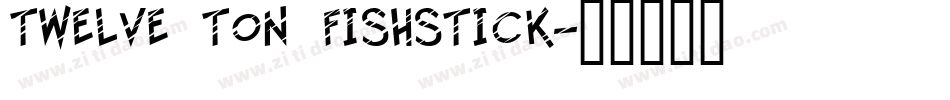 Twelve Ton Fishstick字体转换